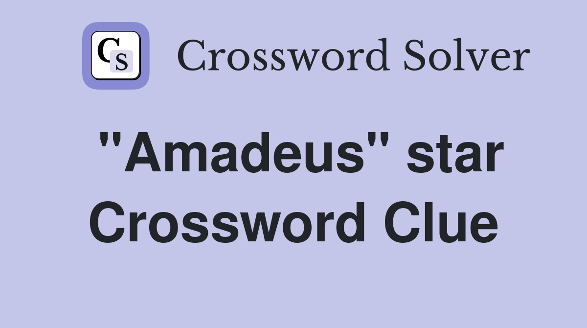 "Amadeus" star Crossword Clue