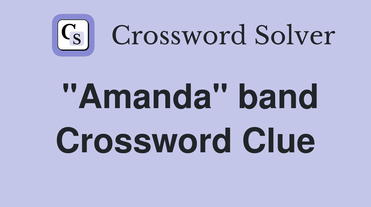 "Amanda" band Crossword Clue