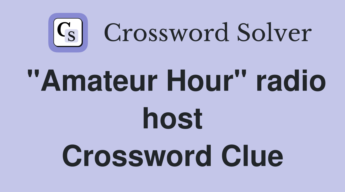 "Amateur Hour" radio host Crossword Clue