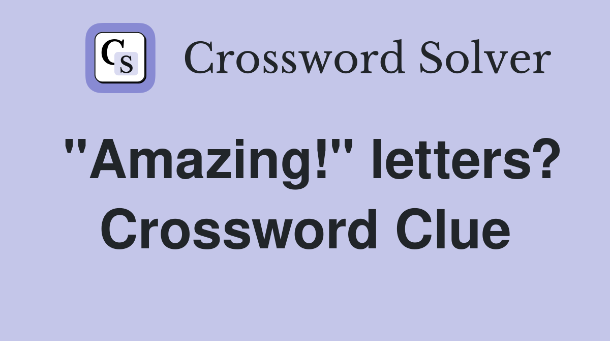 "Amazing!" letters? Crossword Clue