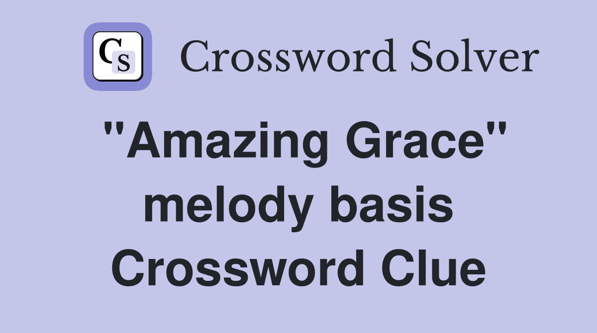 "Amazing Grace" melody basis Crossword Clue
