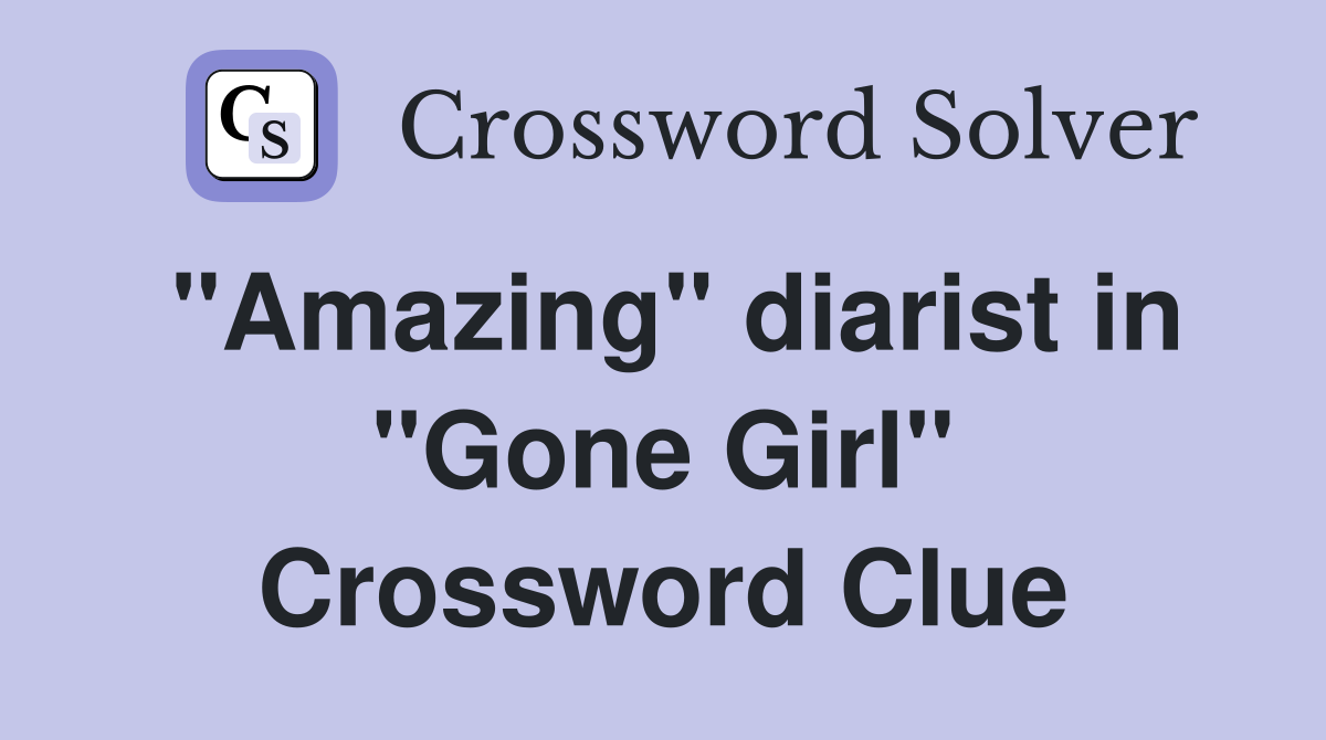 "Amazing" diarist in "Gone Girl" Crossword Clue