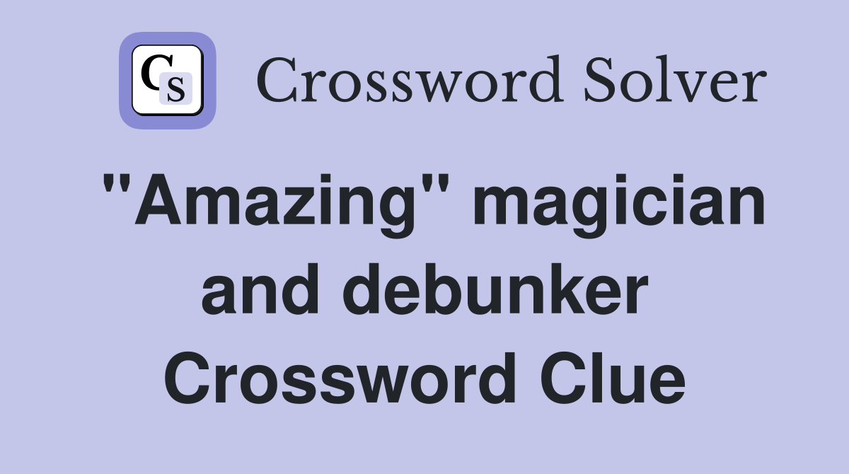 "Amazing" magician and debunker Crossword Clue