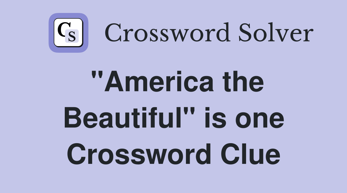 "America the Beautiful" is one Crossword Clue