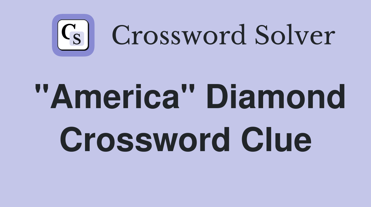 "America" Diamond Crossword Clue