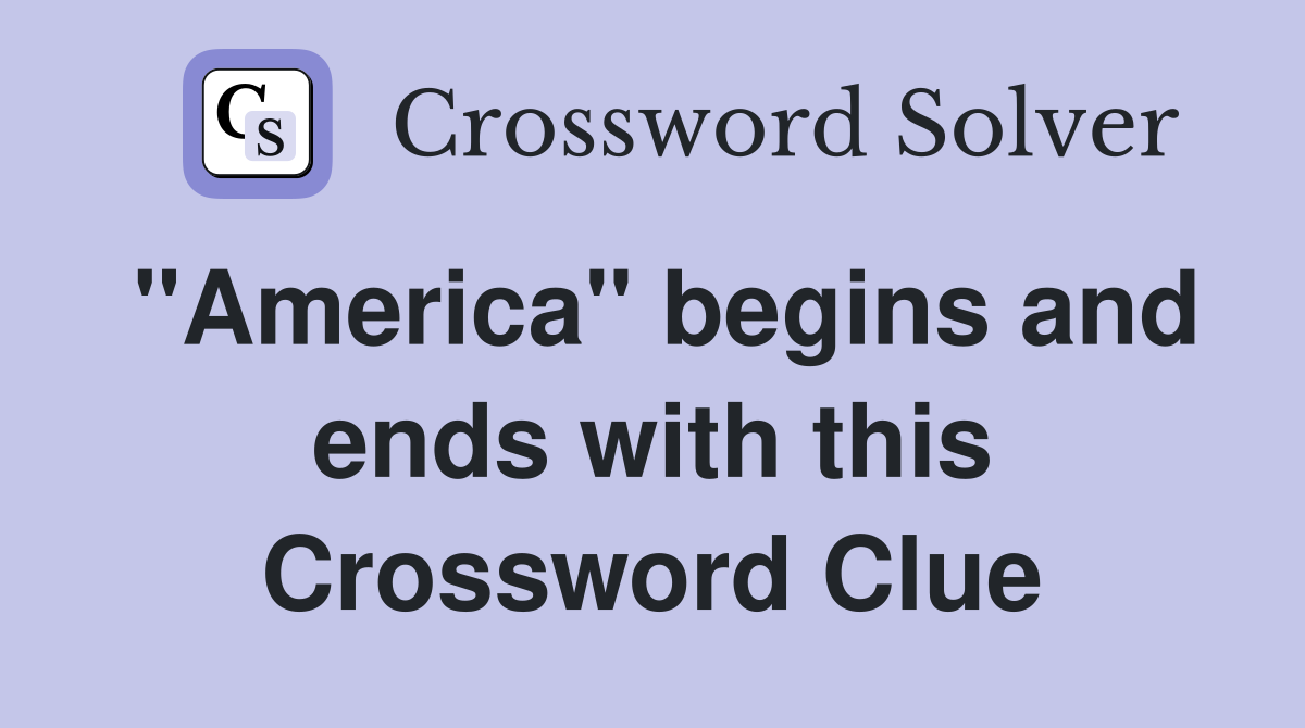 "America" begins and ends with this Crossword Clue