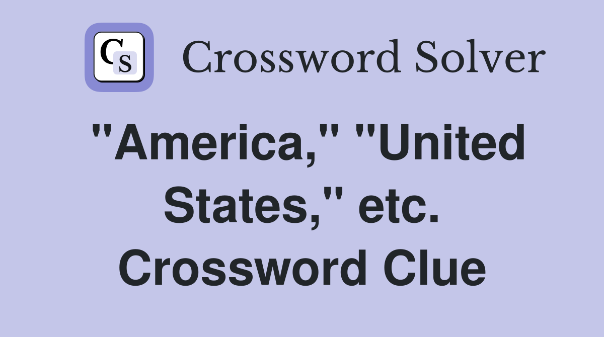 "America," "United States," etc. Crossword Clue