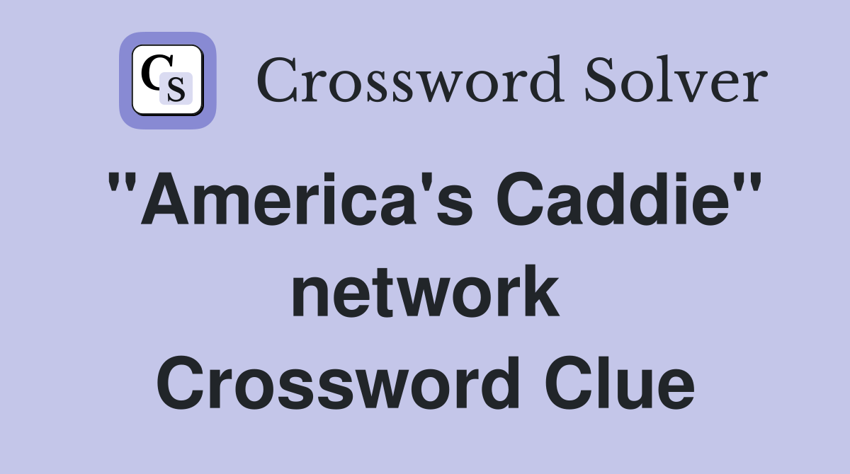 "America's Caddie" network Crossword Clue