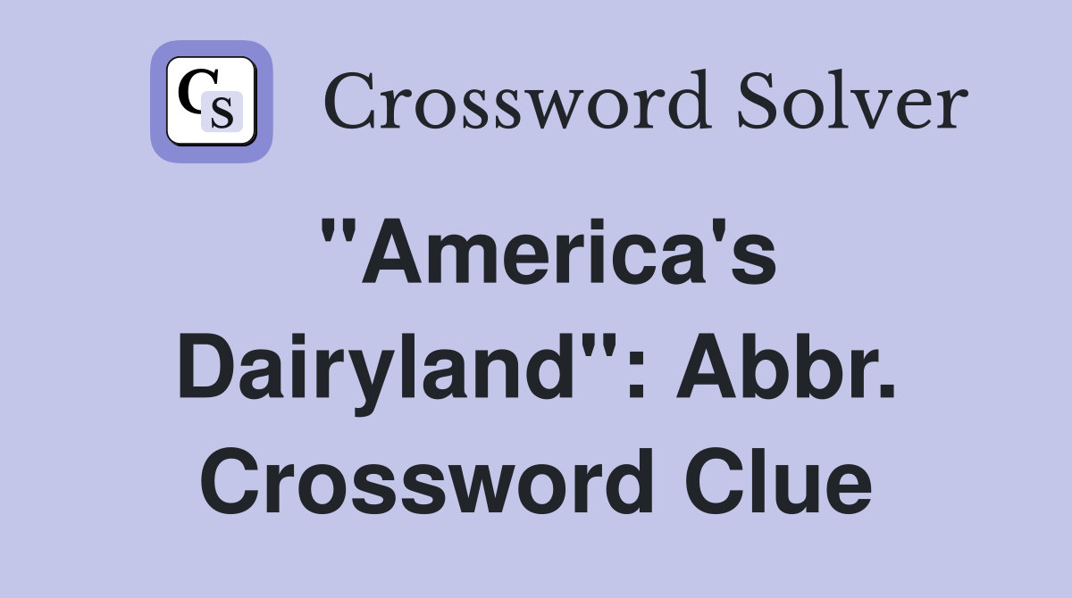 "America's Dairyland": Abbr. Crossword Clue