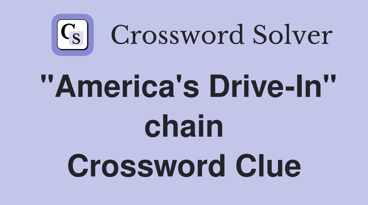 "America's Drive-In" chain Crossword Clue