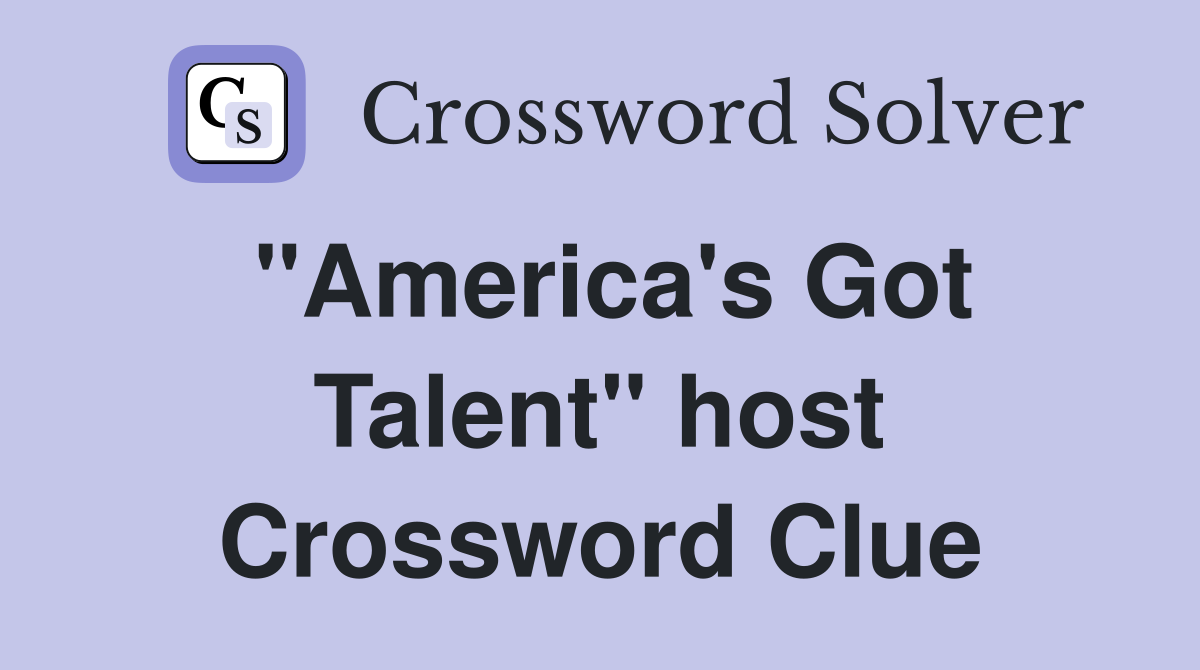 "America's Got Talent" host Crossword Clue