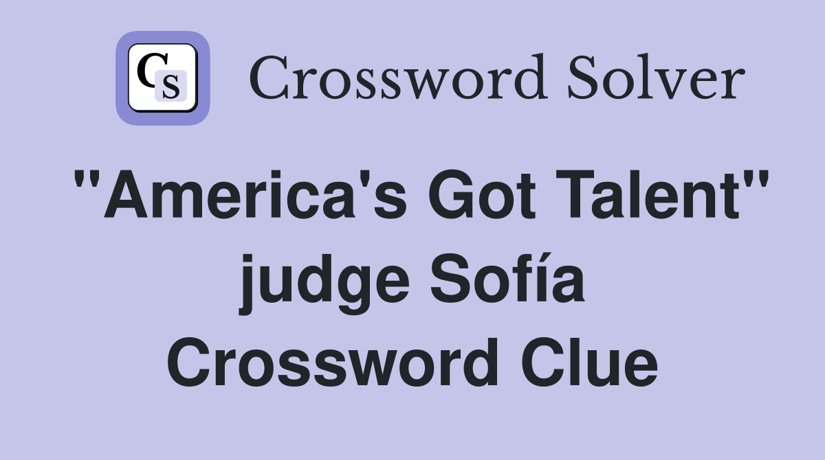 "America's Got Talent" judge Sofía Crossword Clue