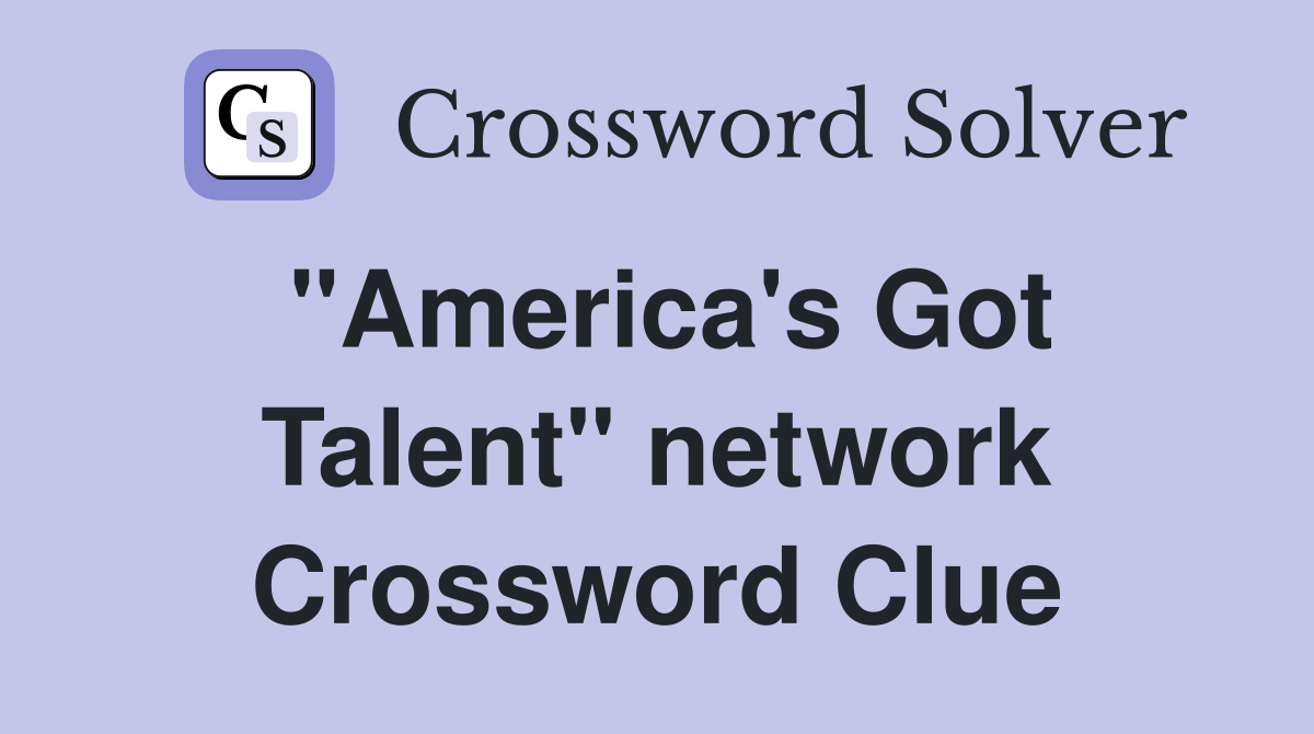 "America's Got Talent" network Crossword Clue