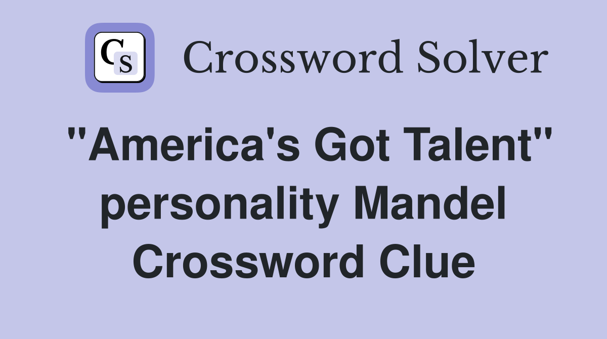 "America's Got Talent" personality Mandel Crossword Clue