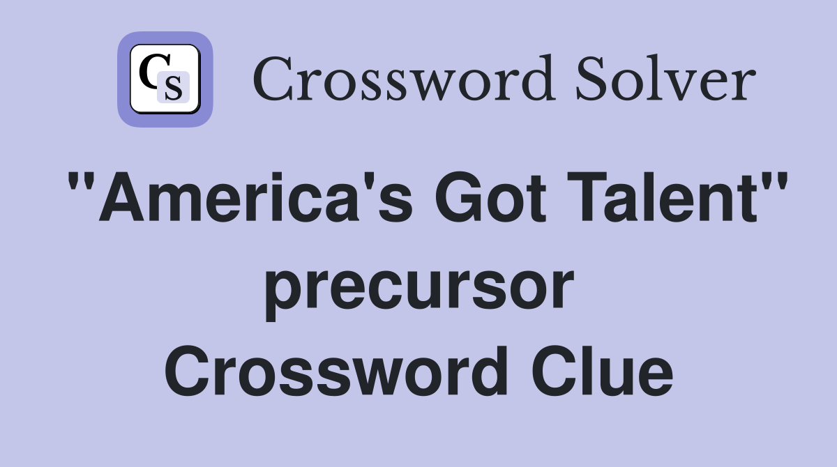 "America's Got Talent" precursor Crossword Clue