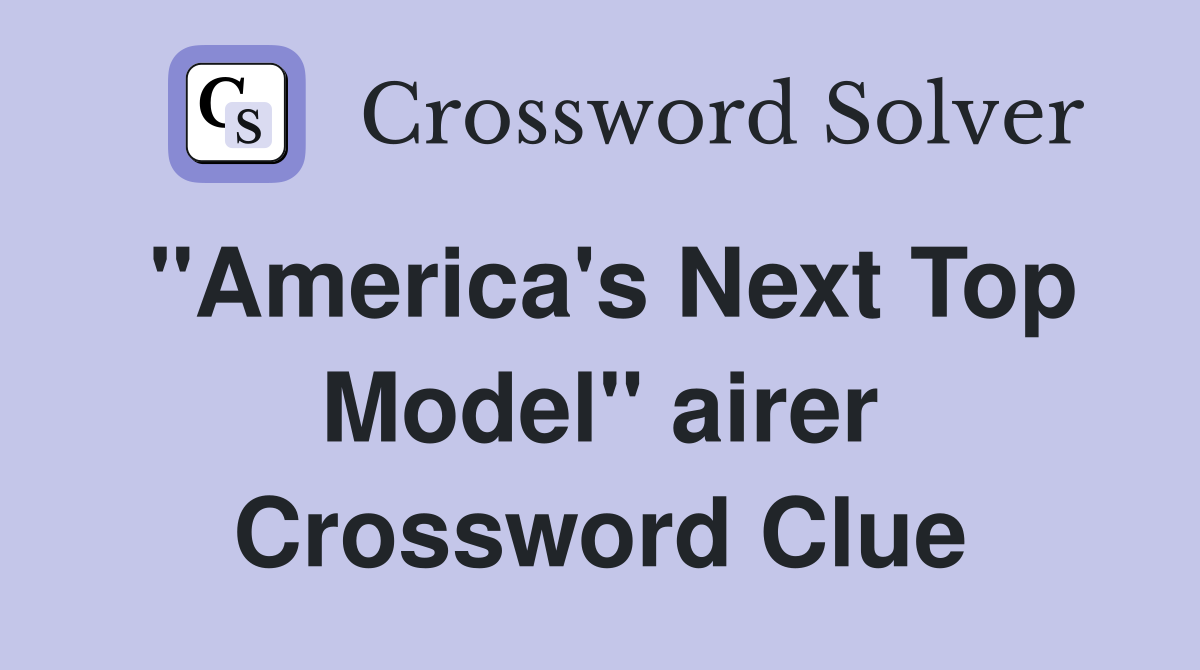 "America's Next Top Model" airer Crossword Clue