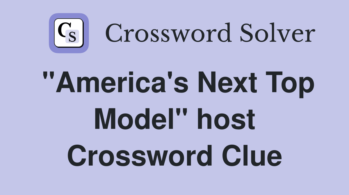 "America's Next Top Model" host Crossword Clue
