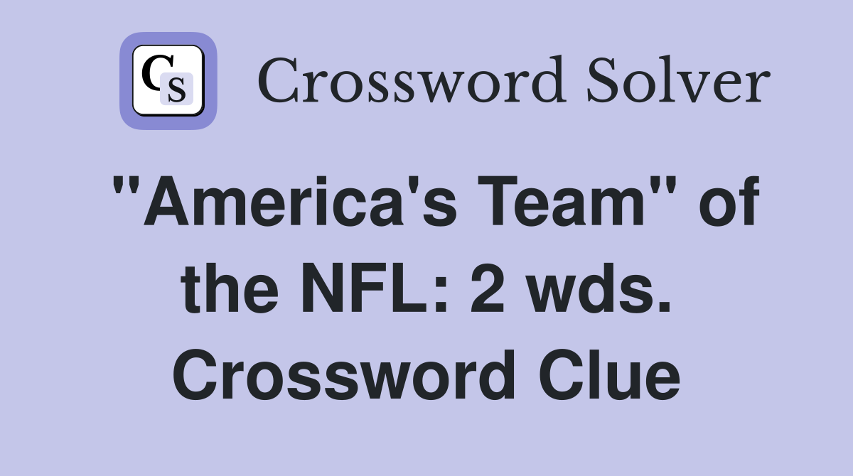 "America's Team" of the NFL: 2 wds. Crossword Clue