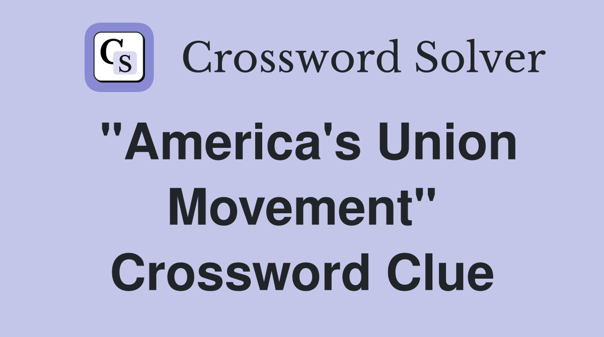 "America's Union Movement" Crossword Clue