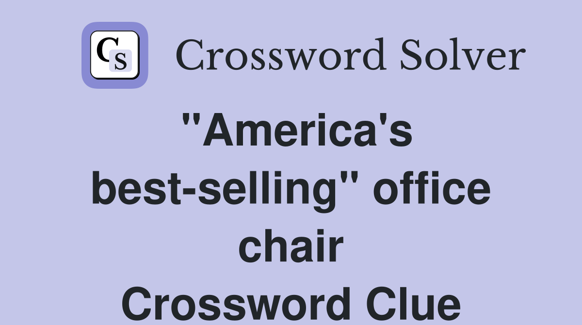 "America's best-selling" office chair Crossword Clue
