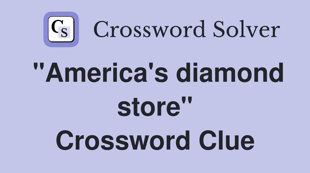 "America's diamond store" Crossword Clue