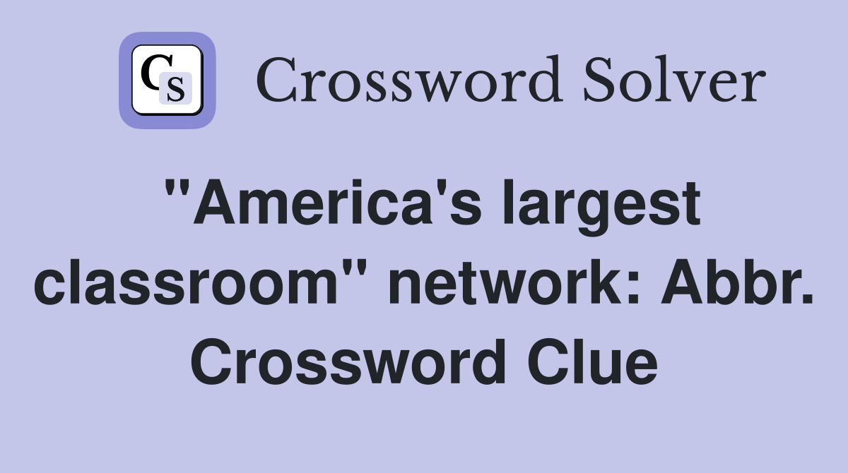 "America's largest classroom" network: Abbr. Crossword Clue