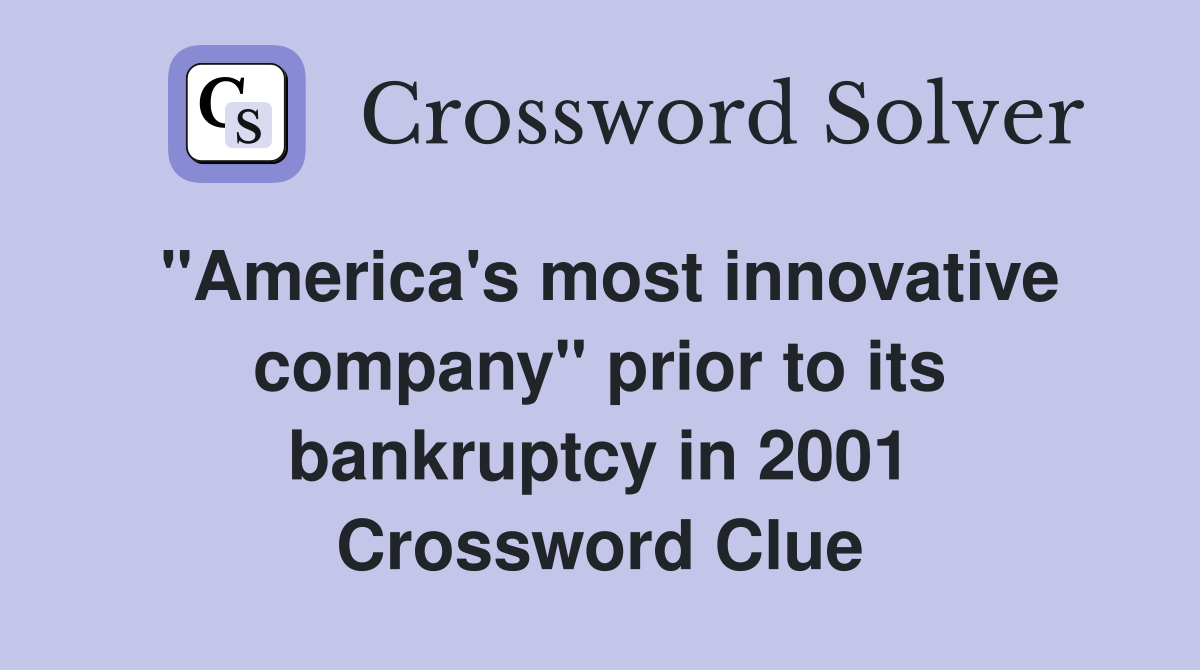 "America's most innovative company" prior to its bankruptcy in 2001 Crossword Clue