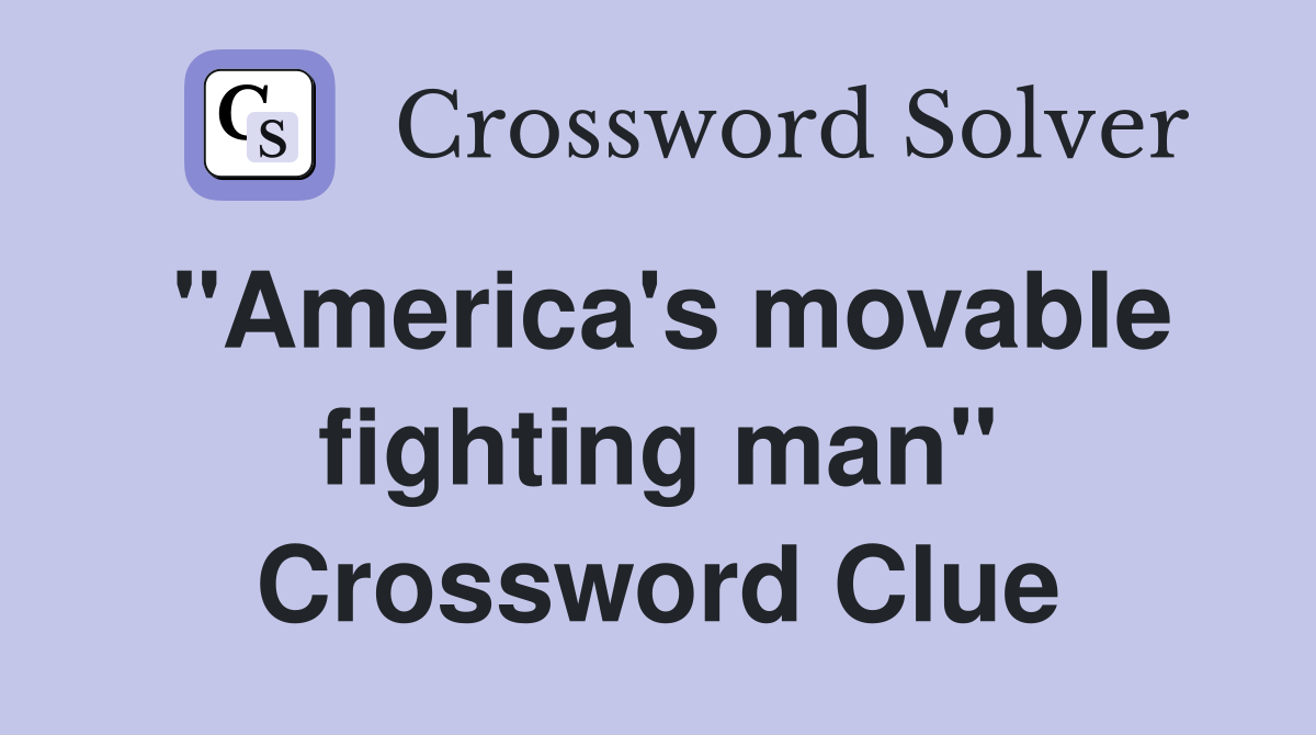 "America's movable fighting man" Crossword Clue
