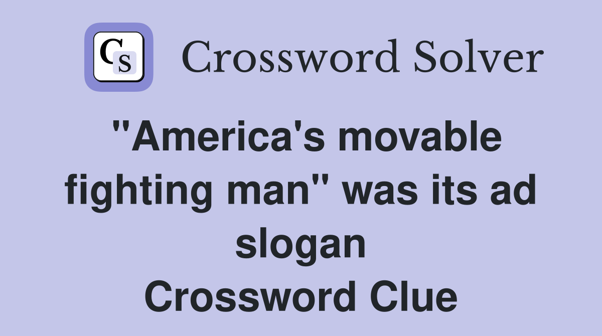 "America's movable fighting man" was its ad slogan Crossword Clue