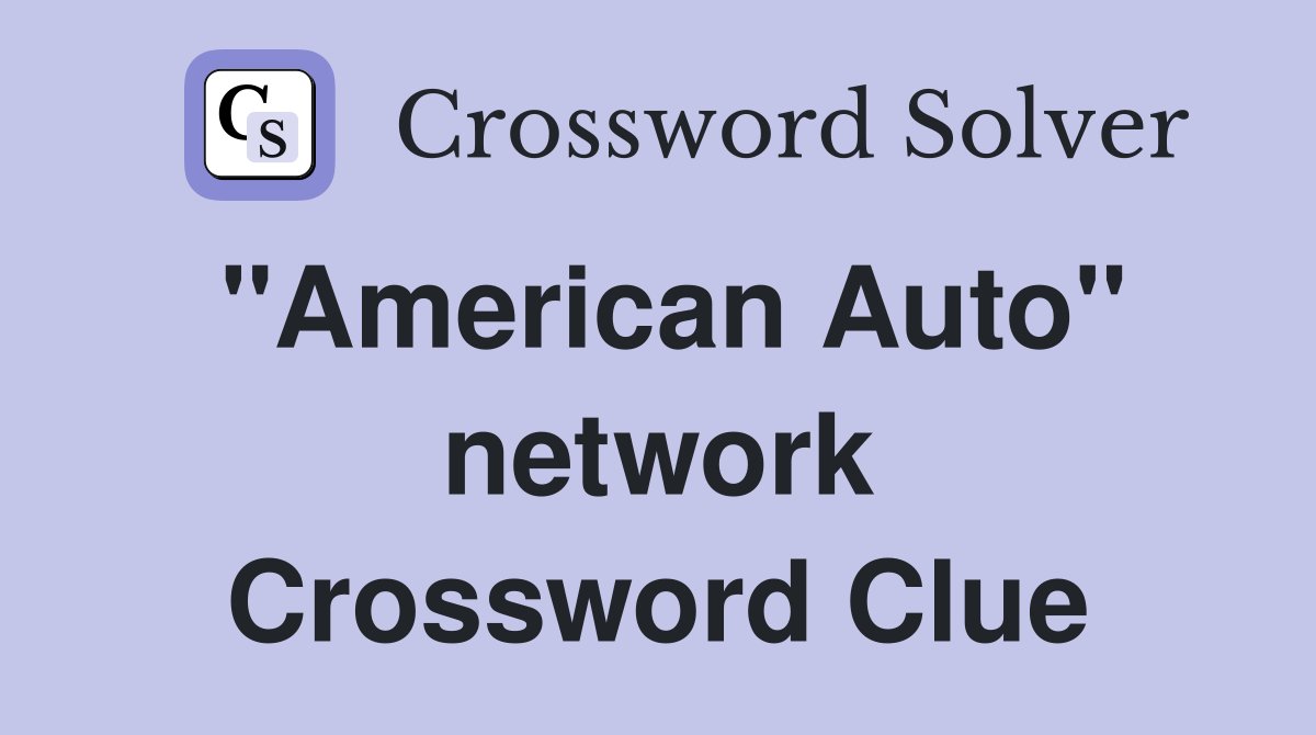 "American Auto" network Crossword Clue