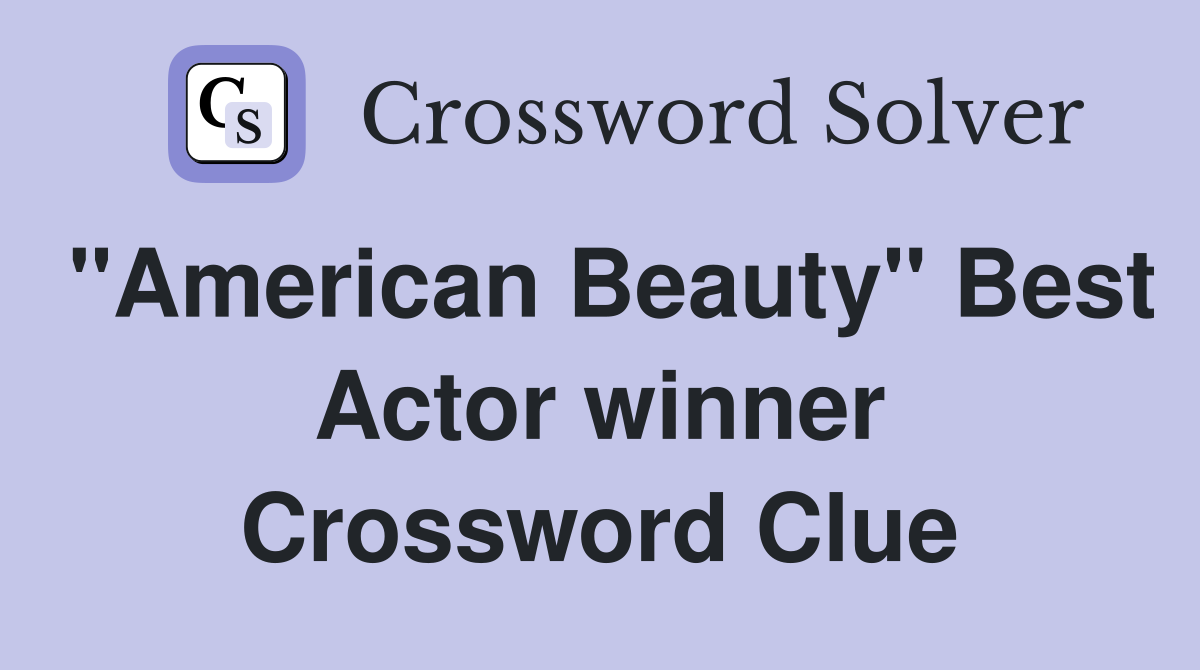 "American Beauty" Best Actor winner Crossword Clue