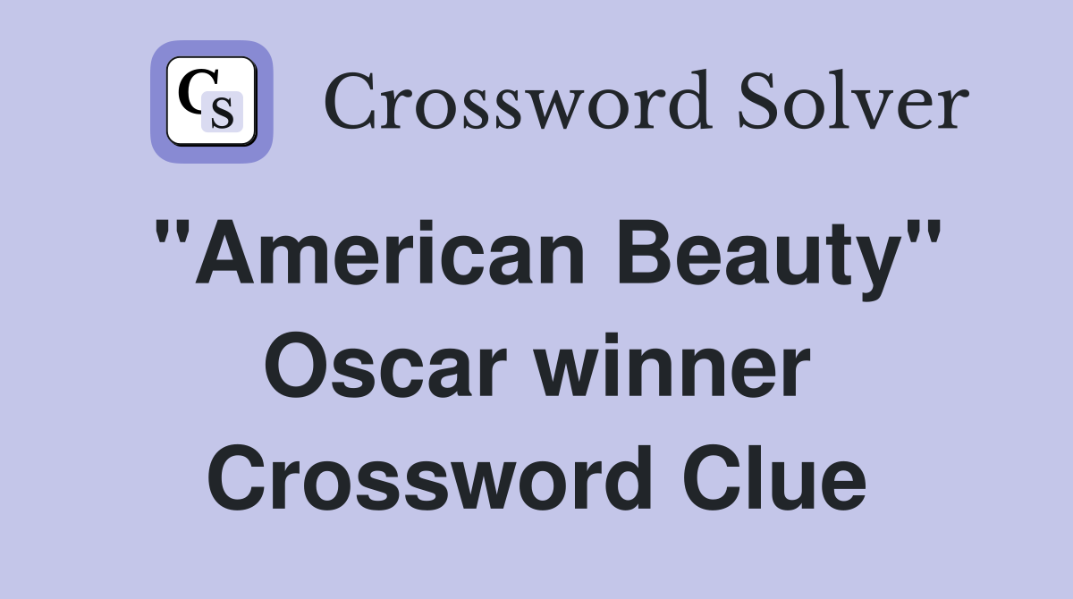 "American Beauty" Oscar winner Crossword Clue
