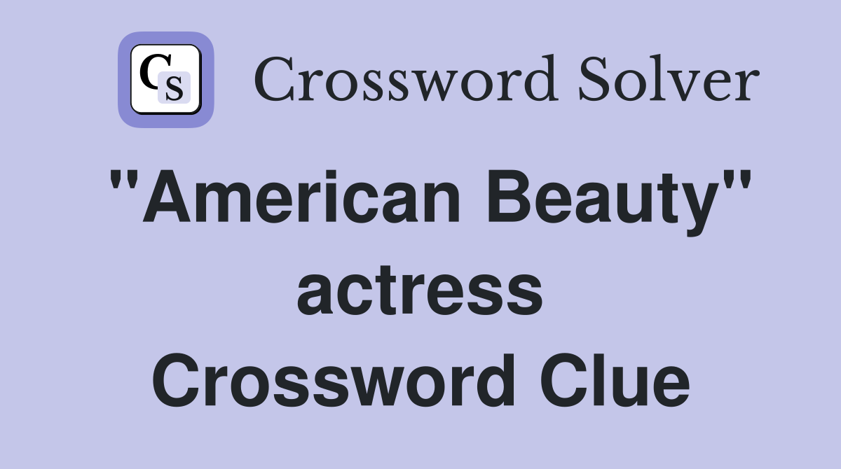 "American Beauty" actress Crossword Clue