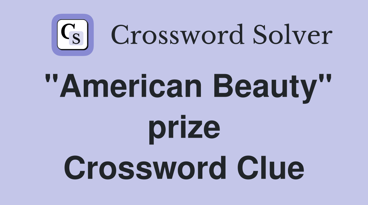 "American Beauty" prize Crossword Clue