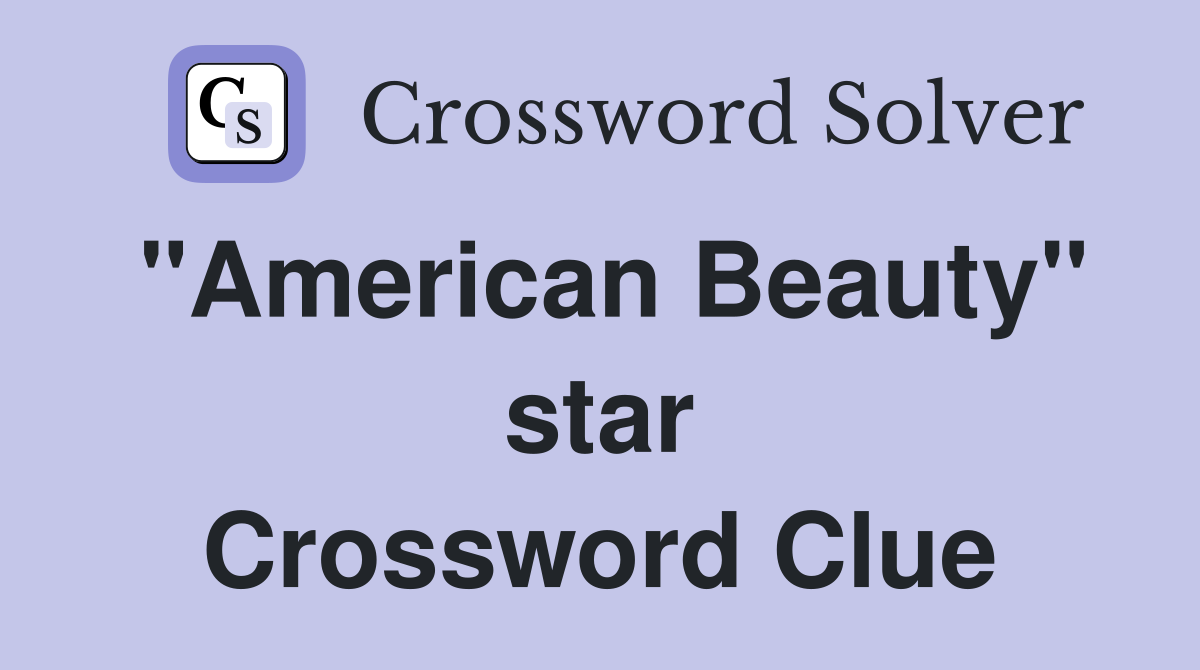"American Beauty" star Crossword Clue