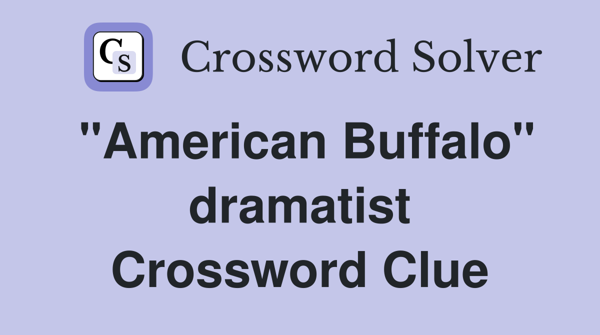 "American Buffalo" dramatist Crossword Clue