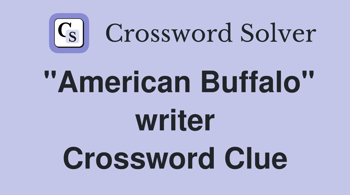 "American Buffalo" writer Crossword Clue