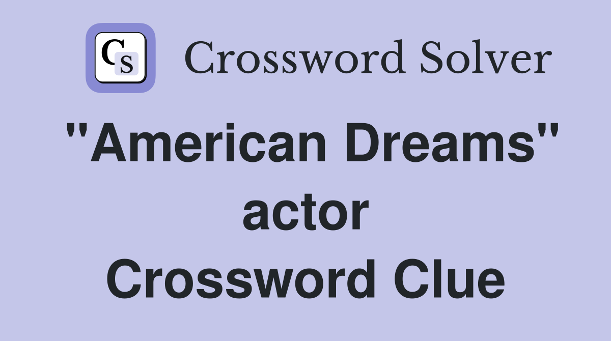 "American Dreams" actor Crossword Clue