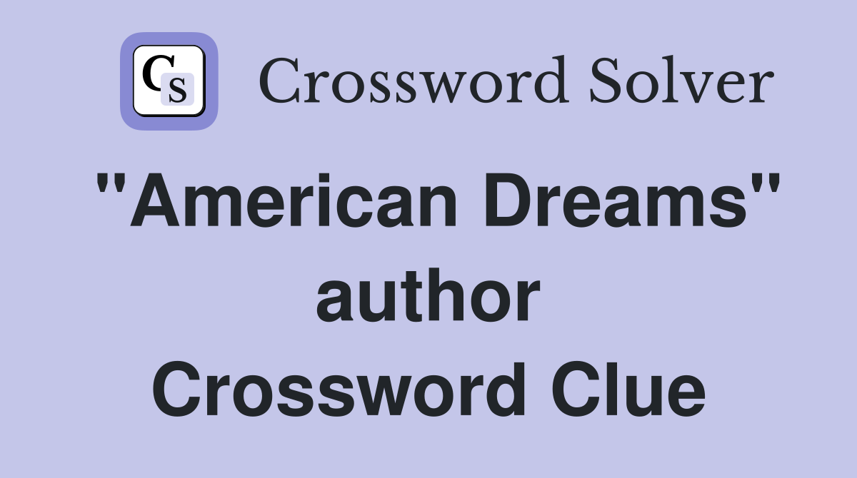 "American Dreams" author Crossword Clue