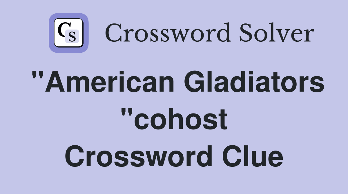 "American Gladiators "cohost Crossword Clue