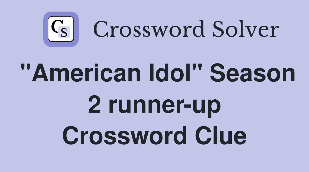 "American Idol" Season 2 runner-up Crossword Clue