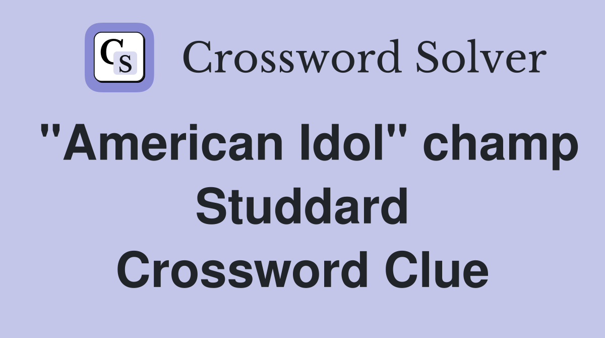 "American Idol" champ Studdard Crossword Clue