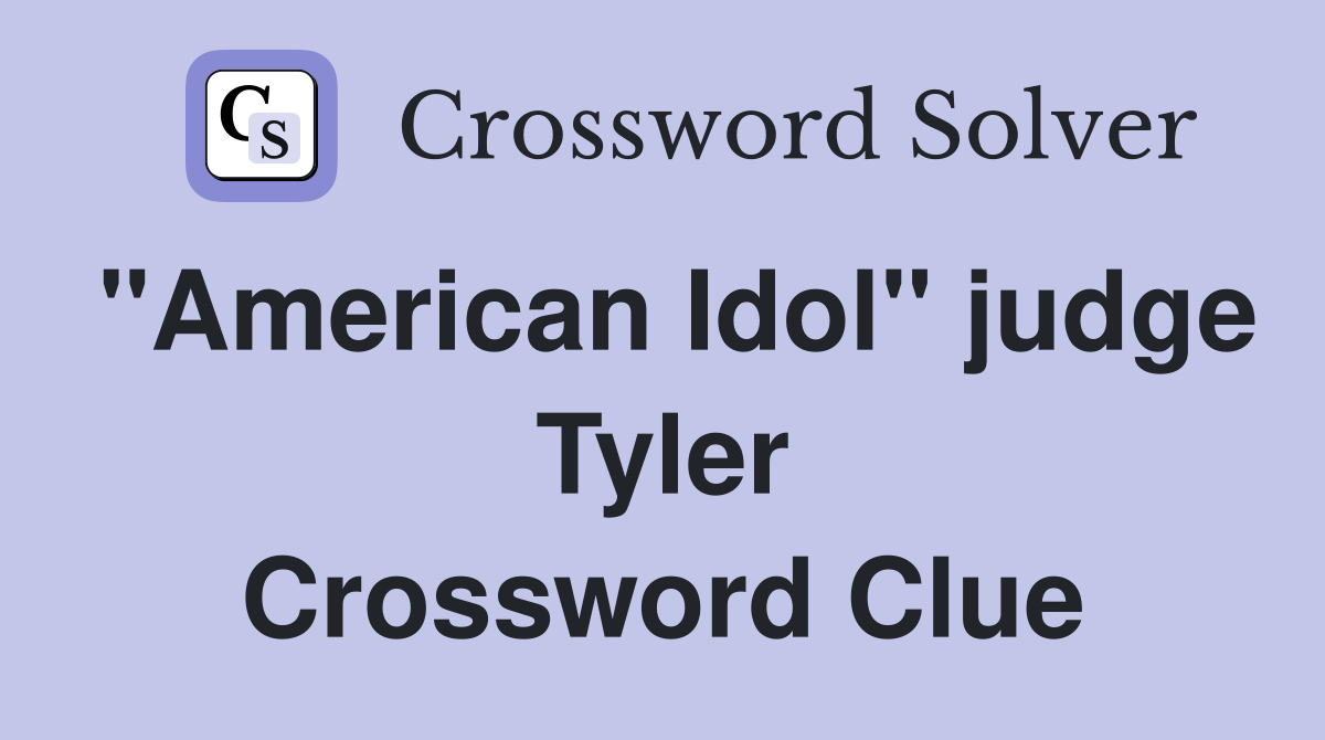 "American Idol" judge Tyler Crossword Clue