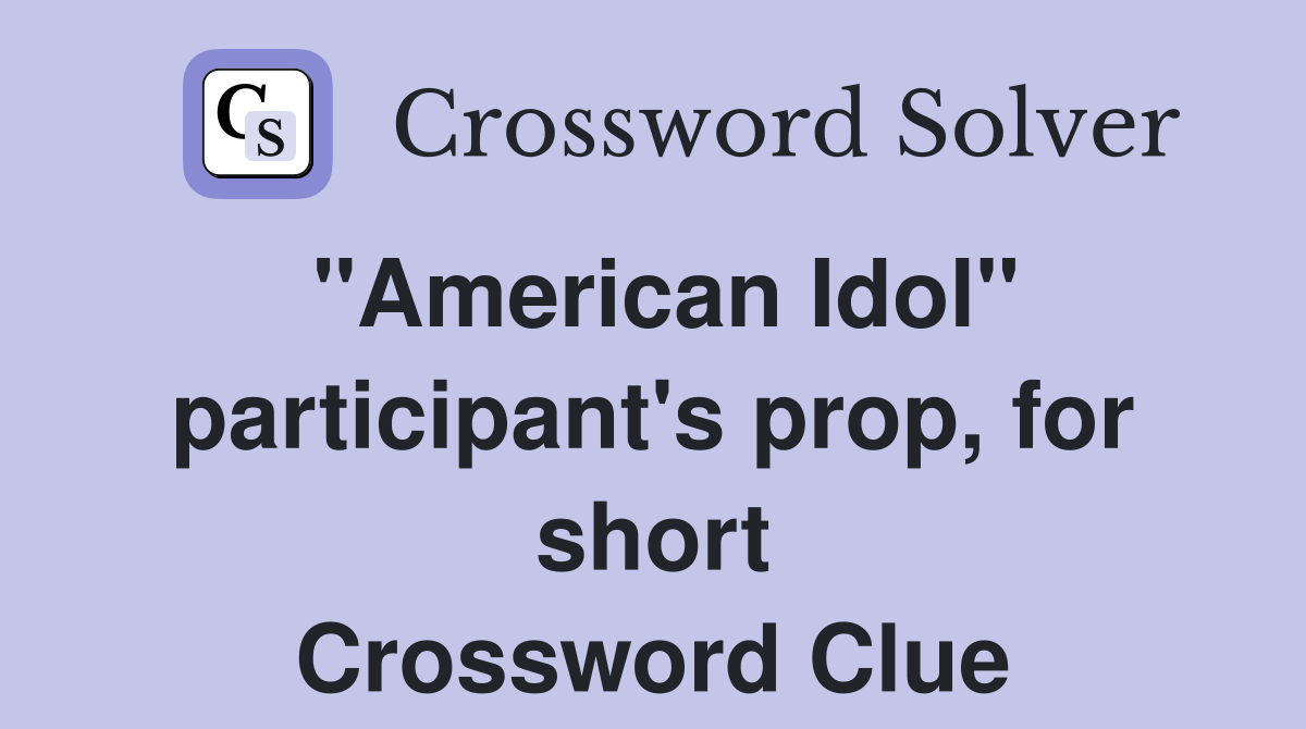 "American Idol" participant's prop, for short Crossword Clue