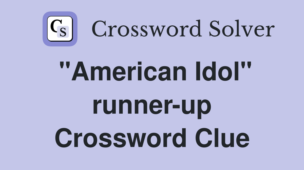 "American Idol" runner-up Crossword Clue