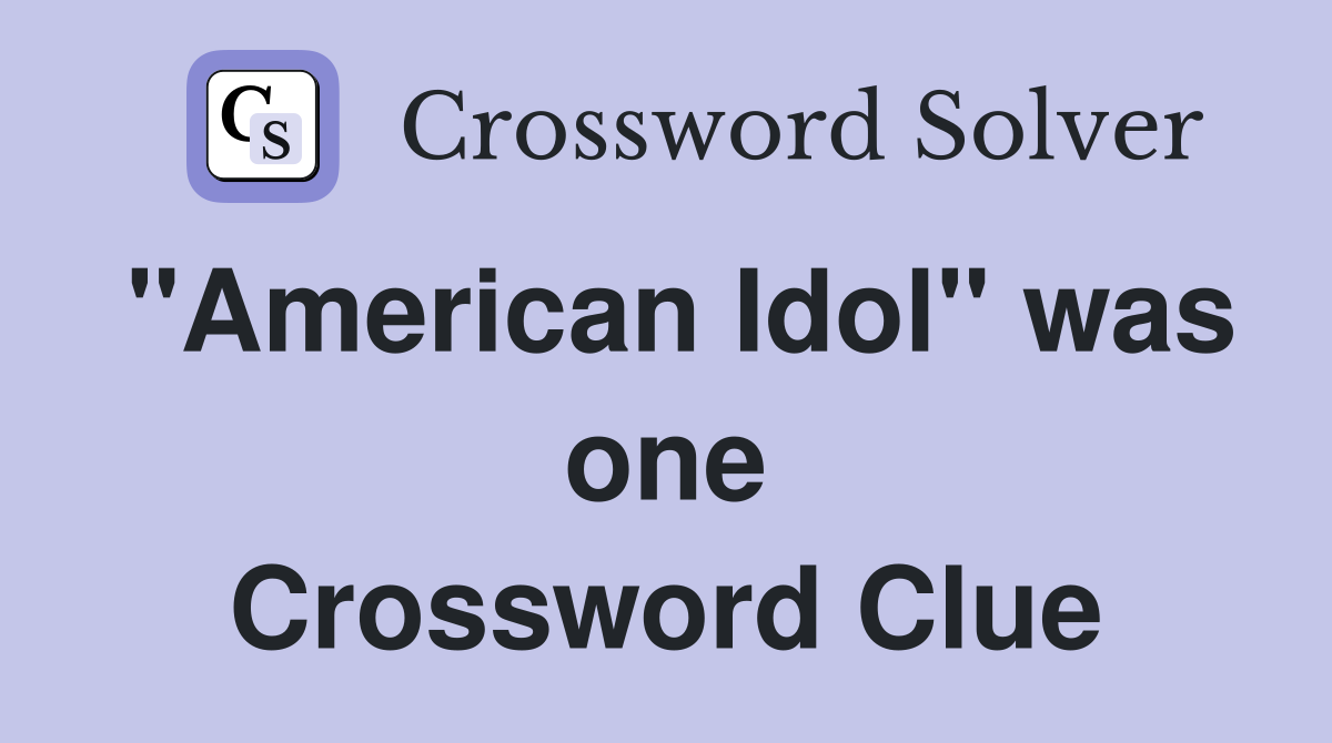 "American Idol" was one Crossword Clue