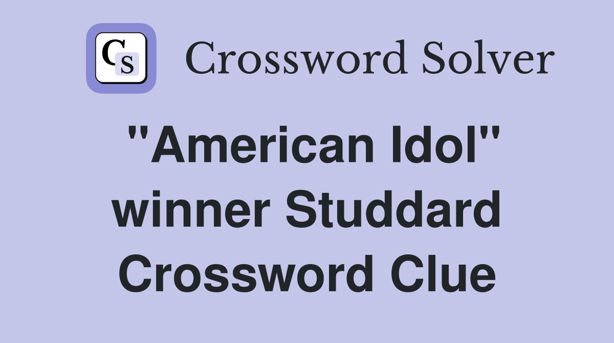 "American Idol" winner Studdard Crossword Clue