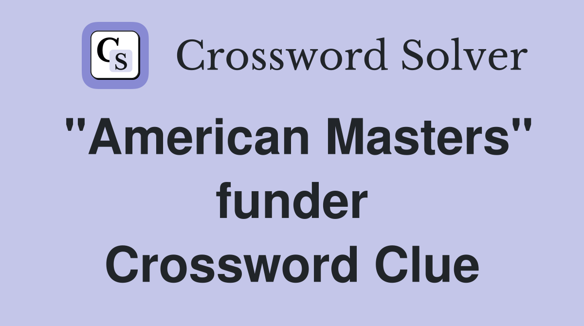 "American Masters" funder Crossword Clue