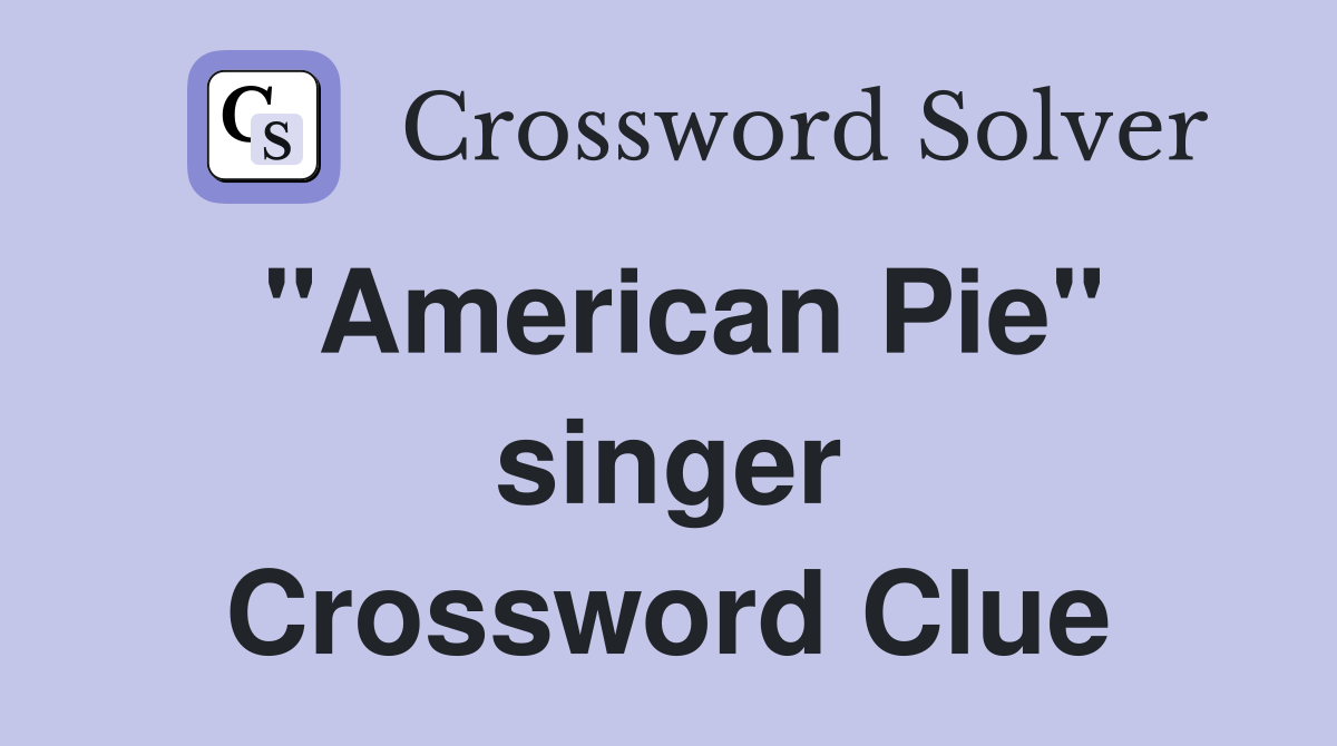 "American Pie" singer Crossword Clue