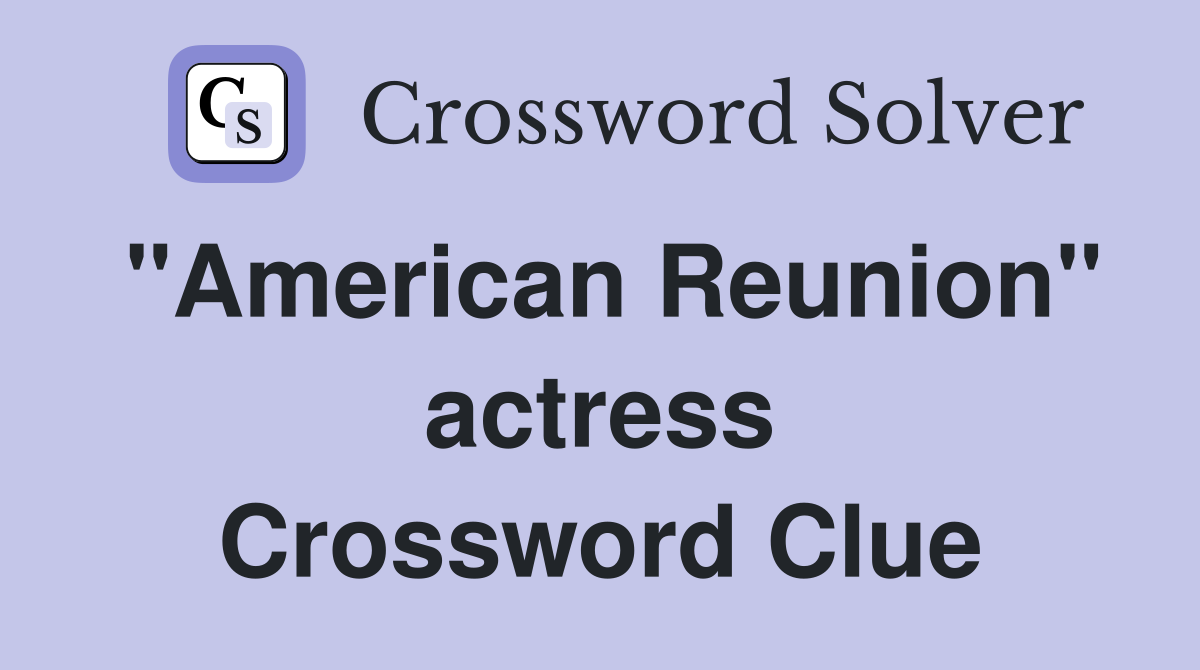 "American Reunion" actress Crossword Clue